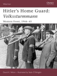 cover of the book Hitler's Home Guard: Volkssturmmann: Western Front, 1944-45