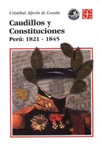 cover of the book Caudillos y constituciones, Perú: 1821-1845