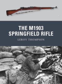 cover of the book The M1903 Springfield Rifle