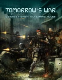 cover of the book Tomorrow’s War (Science Fiction Wargaming Rules)