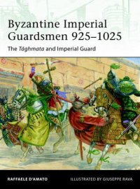 cover of the book Byzantine Imperial Guardsmen 925-1025: The Tághmata and Imperial Guard