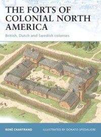 cover of the book The Forts of Colonial North America: British, Dutch and Swedish colonies