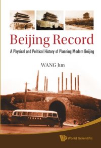 cover of the book Beijing record: a physical and political history of planning modern Beijing