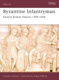 cover of the book Byzantine Infantryman: Eastern Roman Empire c. 900-1204