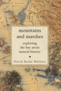 cover of the book Mountains and Marshes: Exploring the Bay Area's Natural History