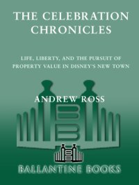 cover of the book The celebration chronicles: life, liberty and the pursuit of property values in Disney's New Town