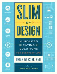 cover of the book Slim by Design: Mindless Eating Solutions for Home, School, Grocery Stores, Restaurants and More