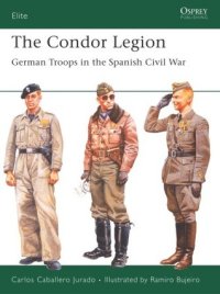 cover of the book The Condor Legion: German Troops in the Spanish Civil War