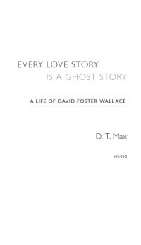 cover of the book Every Love Story Is a Ghost Story: A Life of David Foster Wallace