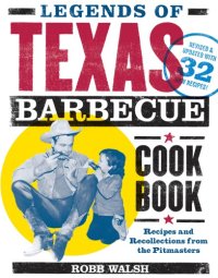 cover of the book The legends of Texas barbecue cook book: recipes and recollections from the pit bosses