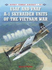 cover of the book USAF and VNAF A-1 Skyraider Units of the Vietnam War