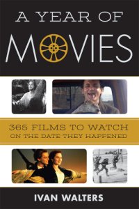 cover of the book A year of movies: 365 films to watch on the date they happened