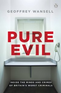 cover of the book Pure evil: inside the minds and crimes of Britain's worst criminals