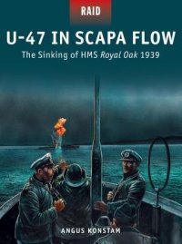 cover of the book U-47 in Scapa Flow: The Sinking of HMS Royal Oak 1939