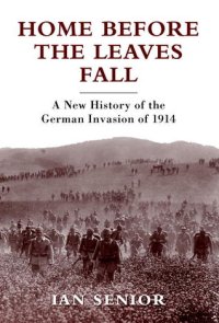 cover of the book Home Before the Leaves Fall: A New History of the German Invasion of 1914