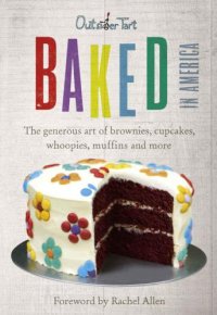 cover of the book Baked in America: The generous art of brownies, cupcakes, whoopies, muffins and more