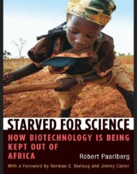 cover of the book Starved for Science: How Biotechnology Is Being Kept Out of Africa