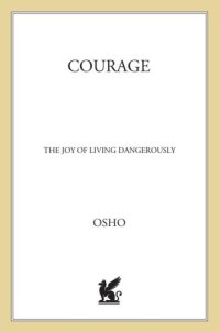 cover of the book Courage: the joy of living dangerously