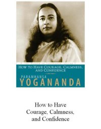 cover of the book How To Have Courage, Calmness, and Confidence