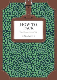 cover of the book How to pack: travel smart for any trip