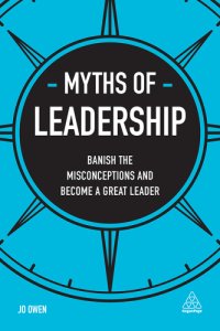 cover of the book Myths of leadership: banish the misconceptions and become a great leader