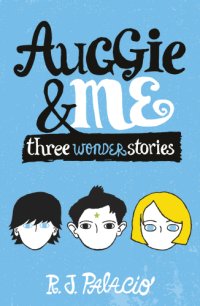 cover of the book Auggie and me three Wonder stories