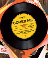 cover of the book Cover me: the stories behind the greatest cover songs of all time