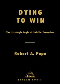 cover of the book Dying to win: the strategic logic of suicide terrorism