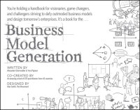 cover of the book Business model generation: a handbook for visionaries, game changers, and challengers