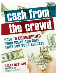 cover of the book Cash from the Crowd: How to crowdfund your ideas and gain fans for your success