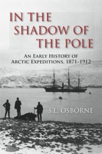 cover of the book In the shadow of the pole: an early history of Arctic expeditions, 1871-1912