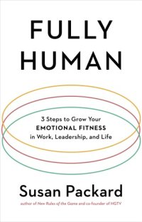 cover of the book Fully human: 3 steps to grow your emotional fitness in work, leadership, and life