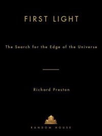 cover of the book First Light: The Search for the Edge of the Universe