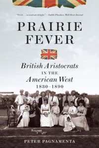 cover of the book Prairie fever: British aristocrats in the American West, 1830-1890