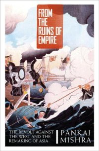 cover of the book From the Ruins of Empire: The Revolt Against the West and the Remaking of Asia