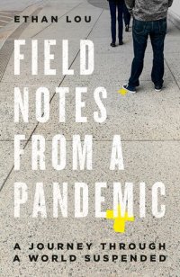 cover of the book Field Notes from a Pandemic: A Journey Through a World Suspended