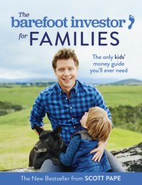 cover of the book The barefoot investor for families: the only kids' money guide you'll ever need