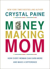 cover of the book Money-making mom: how every woman can earn more and make a difference