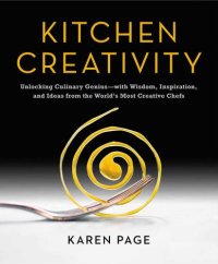 cover of the book Kitchen creativity: unlocking culinary genius--with wisdom, inspiration, and ideas from the world's most creative chefs