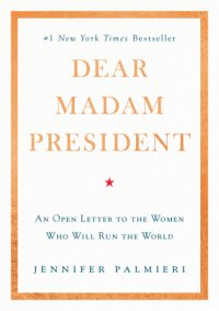 cover of the book Dear Madam President: an open letter to the women who will run the world