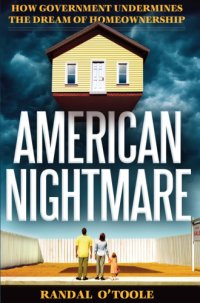 cover of the book American Nightmare: How Government Undermines the Dream of Home Ownership