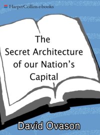 cover of the book The secret architecture of our nation's capital: the Masons and the building of Washington, D.C