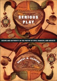 cover of the book Serious play: desire and authority in the poetry of Ovid, Chaucer, and Ariosto