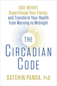 cover of the book The circadian code: lose weight, supercharge your energy, and sleep well every night