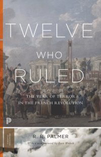 cover of the book Twelve Who Ruled: the Year of the Terror in the French Revolution