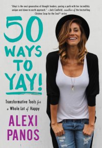 cover of the book 50 Ways to Yay!: Transformative Tools for Less Stress, More Presence, and a Whole Lot of Happy