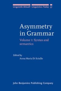 cover of the book Asymmetry in Grammar, Volume 1: Syntax and Semantics