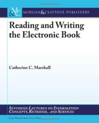 cover of the book Reading and Writing the Electronic Book (Synthesis Lectures on Information Concepts, Retrieval, and Services)