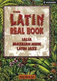 cover of the book The Latin Real Book: The Best Contemporary & Classic Salsa, Brazilian Music, Latin Jazz (Eb Version)