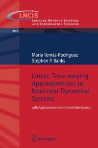 cover of the book Linear, Time-varying Approximations to Nonlinear Dynamical Systems: with Applications in Control and Optimization